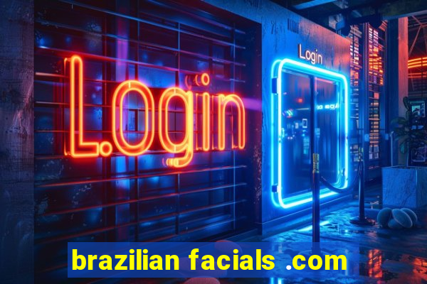 brazilian facials .com